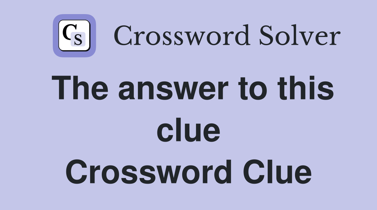 The answer to this clue Crossword Clue