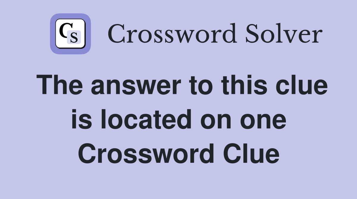 The answer to this clue is located on one Crossword Clue