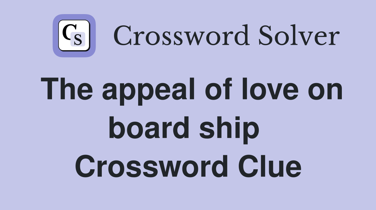 The appeal of love on board ship  Crossword Clue