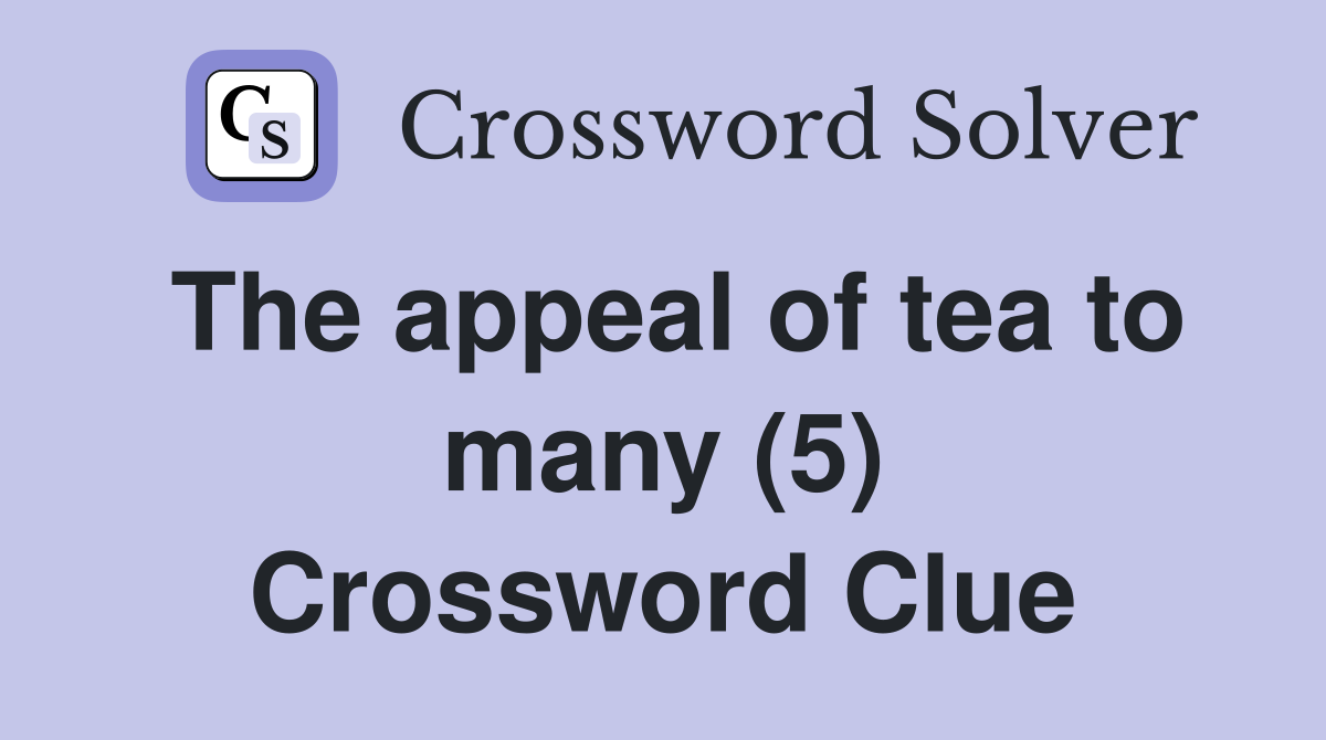 The appeal of tea to many (5) Crossword Clue