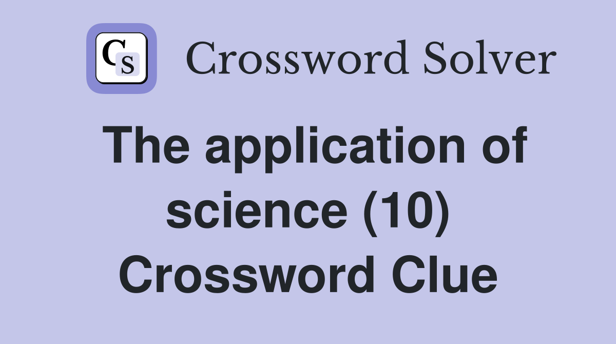 The application of science (10) Crossword Clue