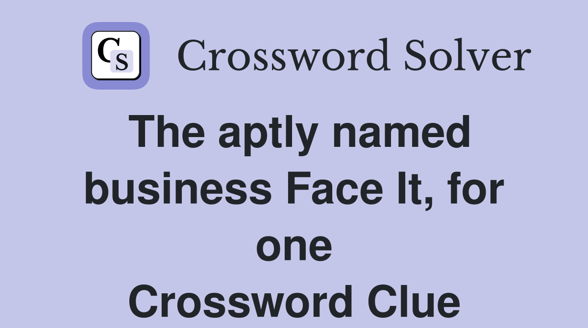 The aptly named business Face It, for one Crossword Clue