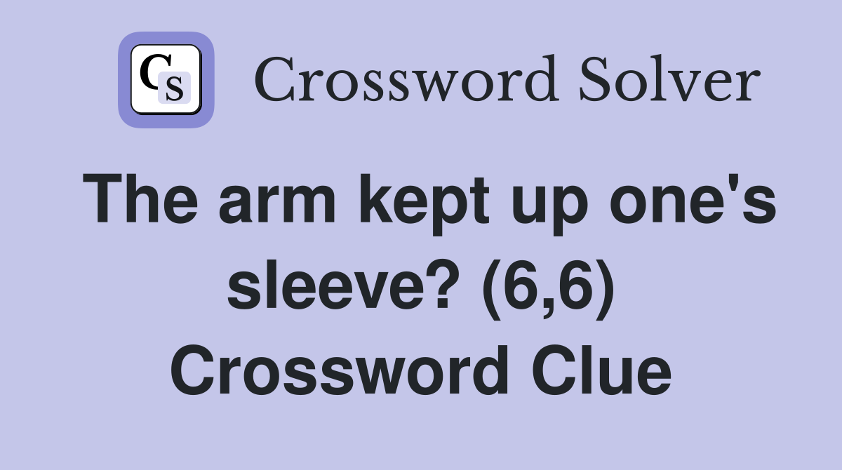 The arm kept up one's sleeve? (6,6) Crossword Clue