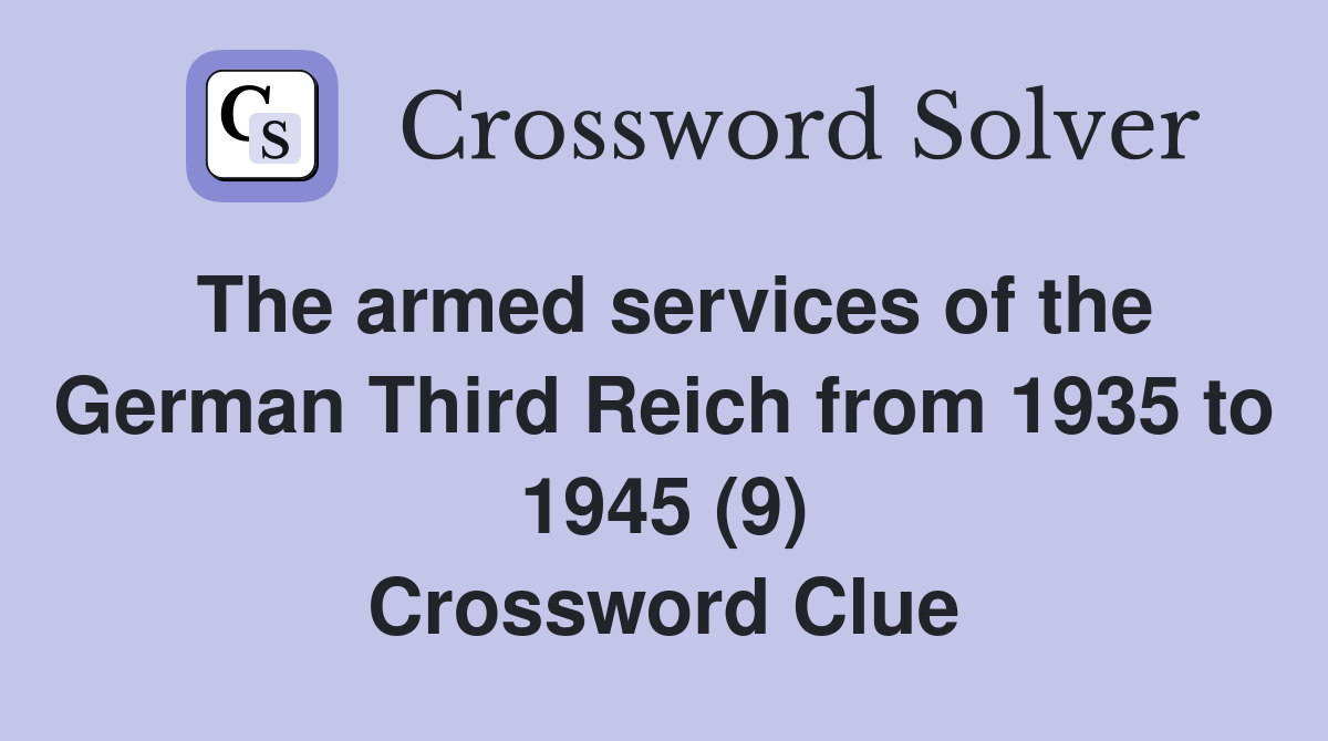 The armed services of the German Third Reich from 1935 to 1945 (9) Crossword Clue