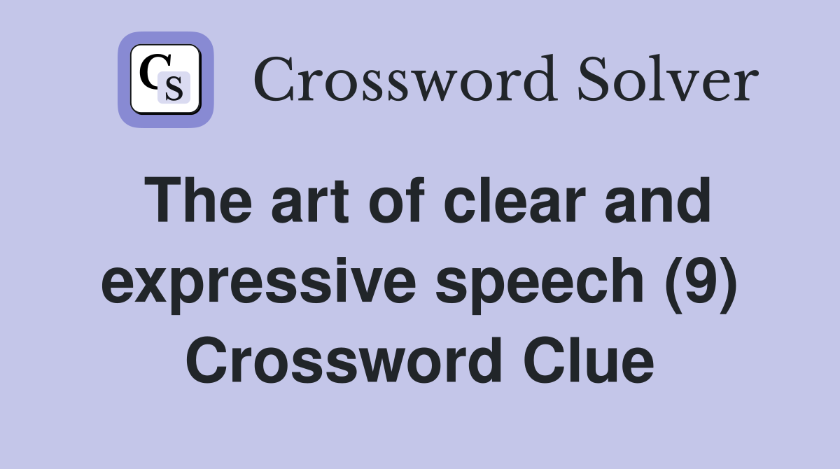 The art of clear and expressive speech (9) Crossword Clue