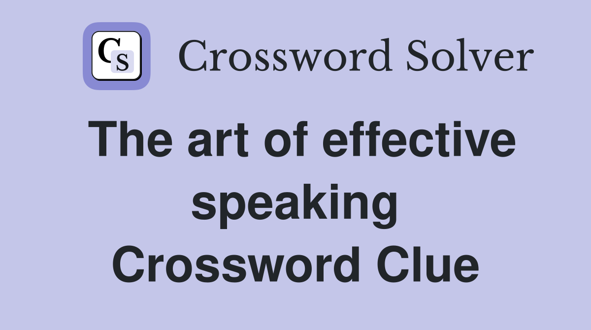 The art of effective speaking Crossword Clue