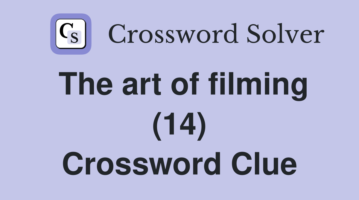 The art of filming (14) Crossword Clue