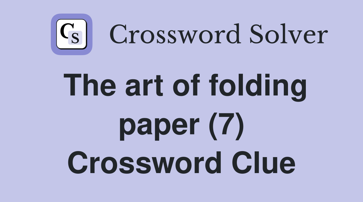 The art of folding paper (7) Crossword Clue
