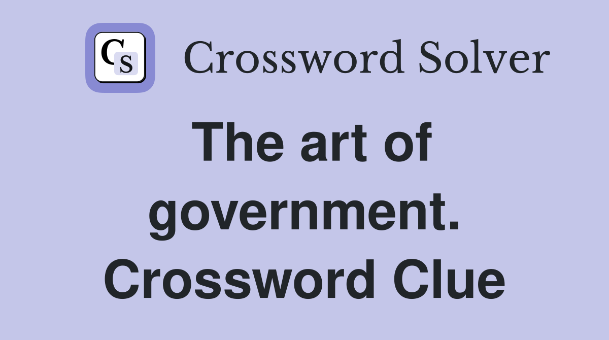 The art of government. Crossword Clue
