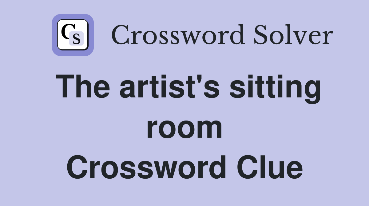 The artist's sitting room Crossword Clue