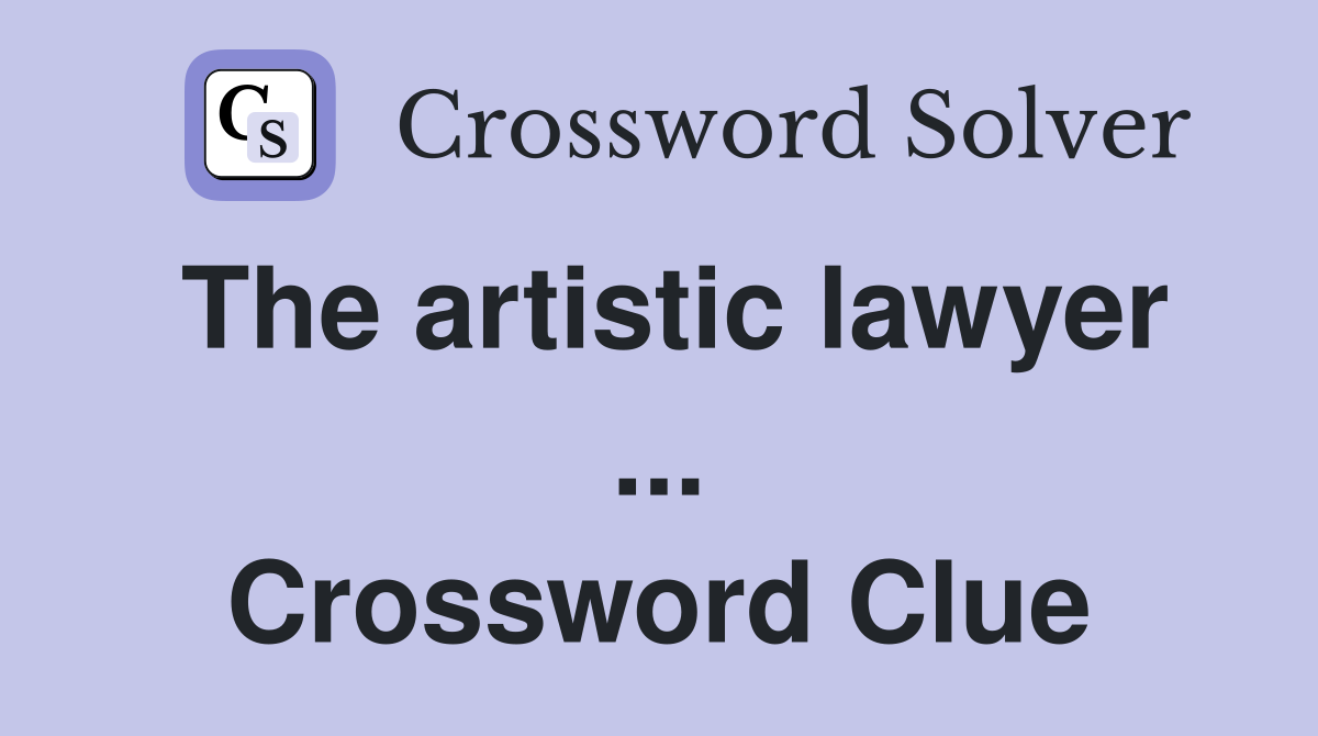 The artistic lawyer ... Crossword Clue