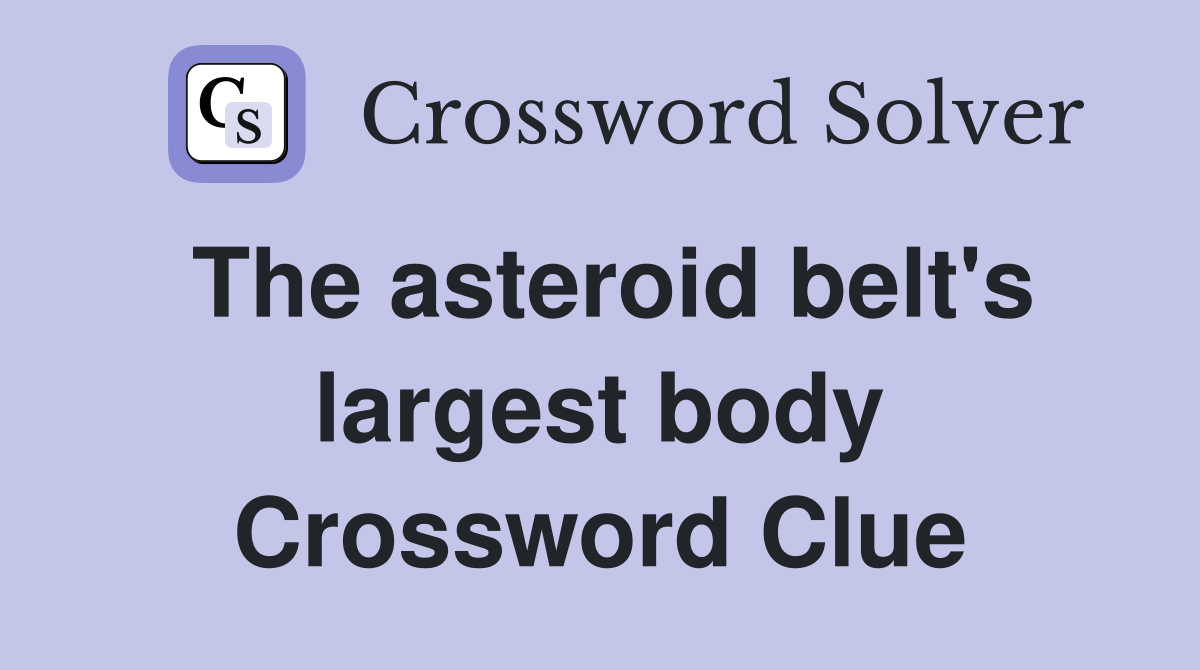 The asteroid belt's largest body Crossword Clue