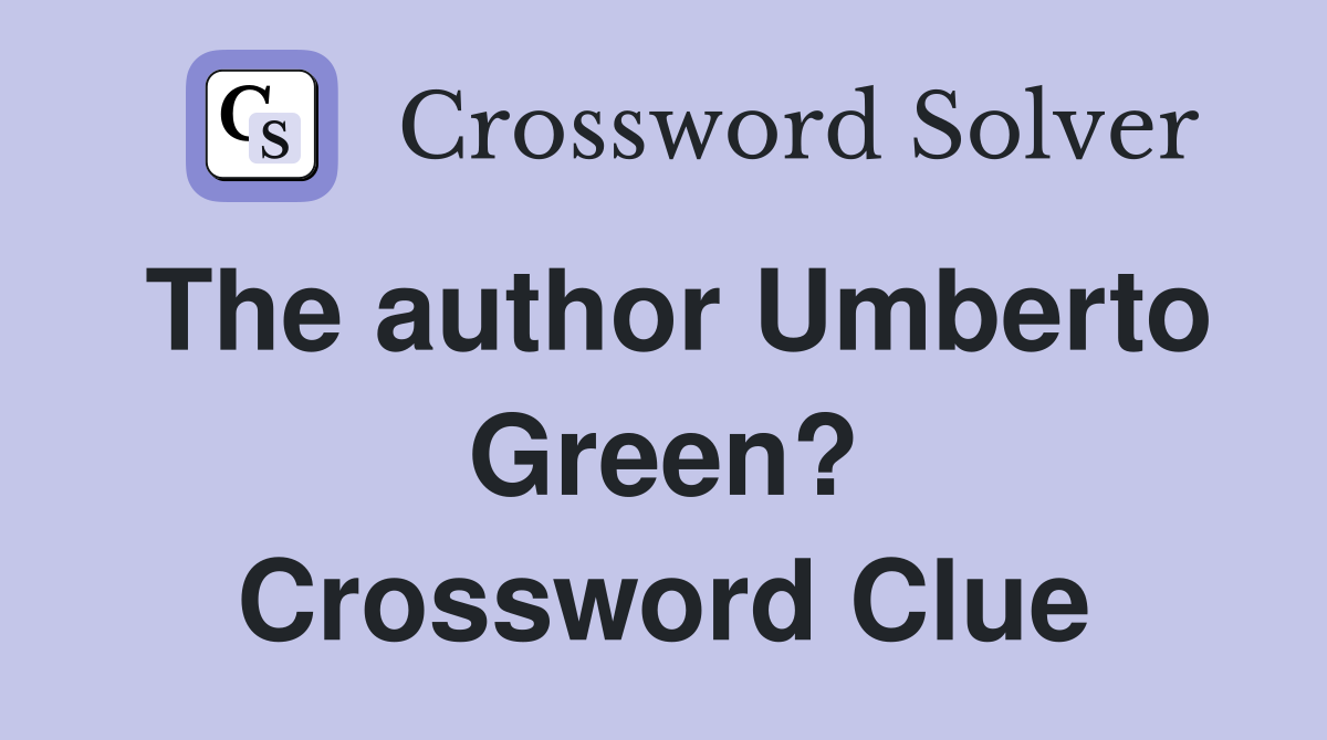 The author Umberto Green? Crossword Clue