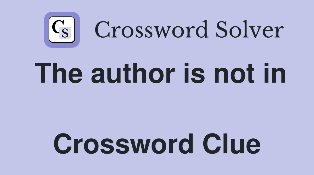 The author is not in  Crossword Clue