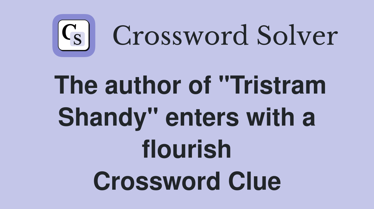 The author of "Tristram Shandy" enters with a flourish Crossword Clue