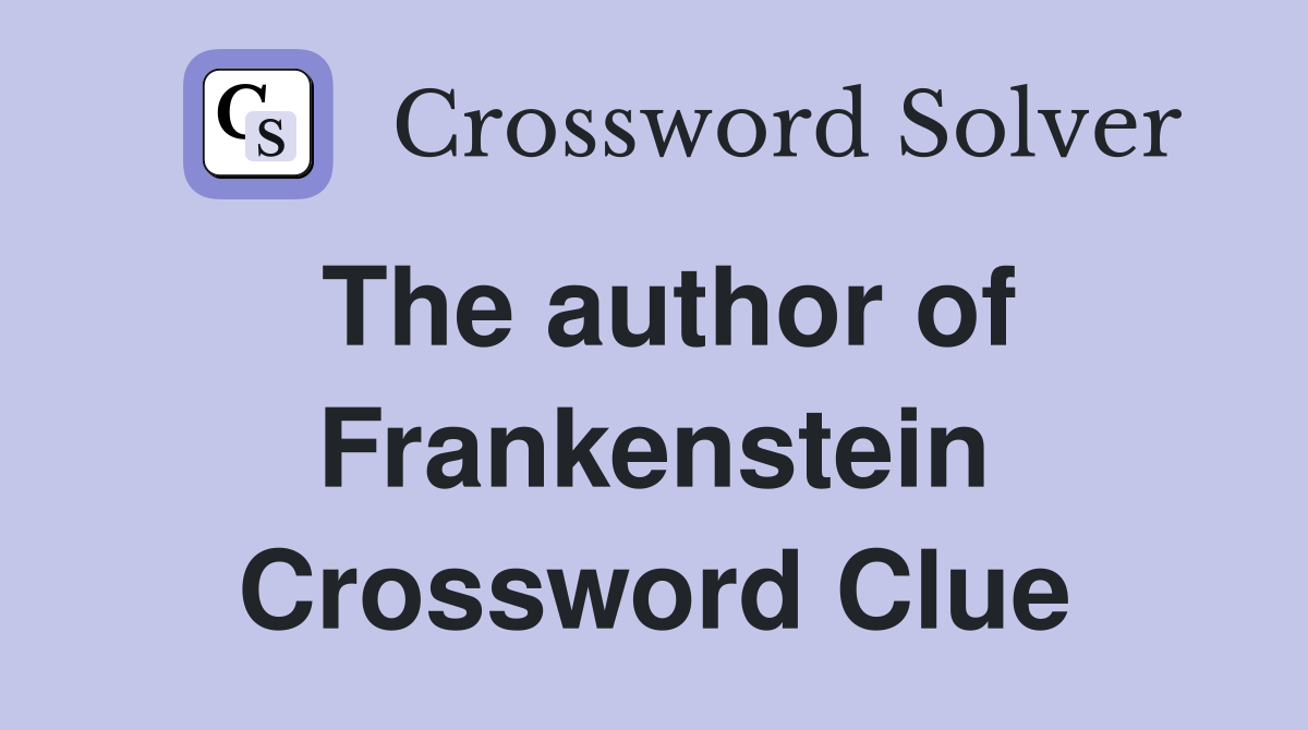 The author of Frankenstein Crossword Clue