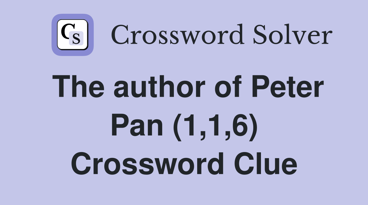 The author of Peter Pan (1,1,6) Crossword Clue