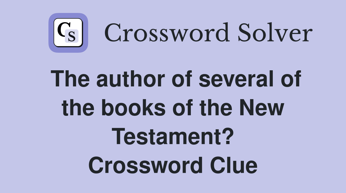 The author of several of the books of the New Testament? Crossword Clue
