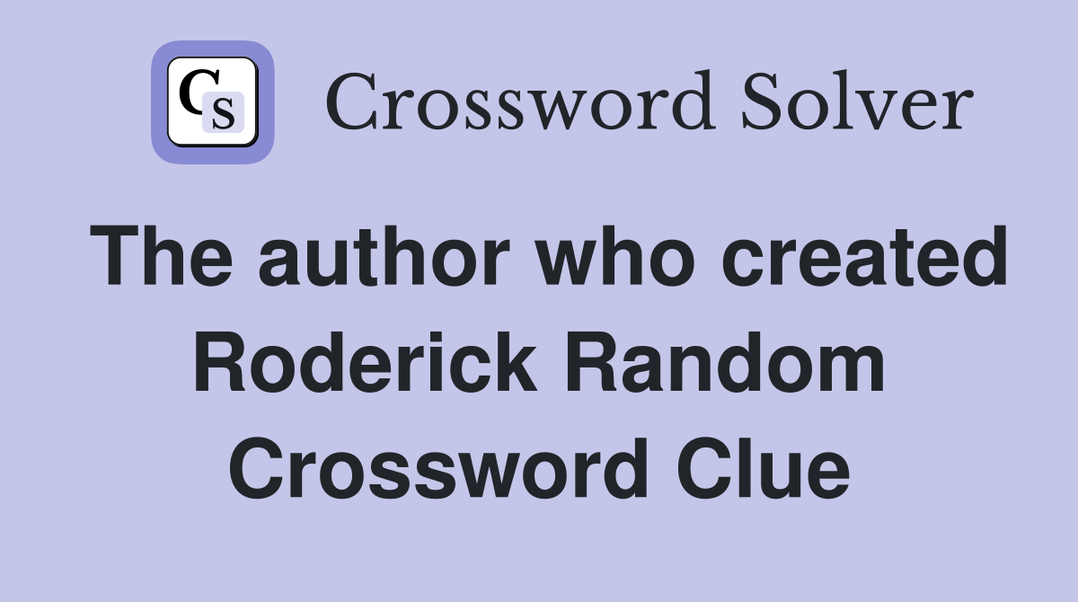 The author who created Roderick Random Crossword Clue