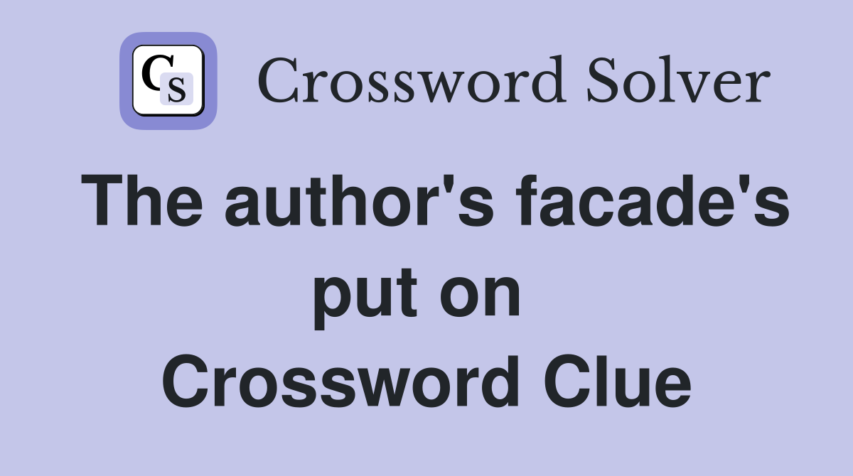The author's facade's put on  Crossword Clue