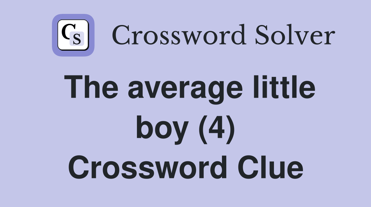 The average little boy (4) Crossword Clue