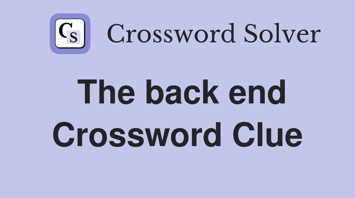 The back end Crossword Clue