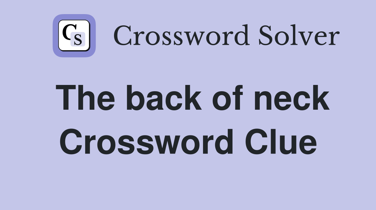 The back of neck Crossword Clue