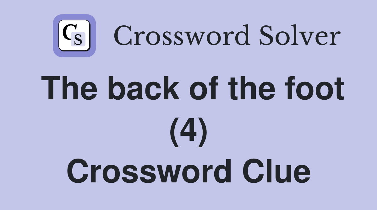 The back of the foot (4) Crossword Clue