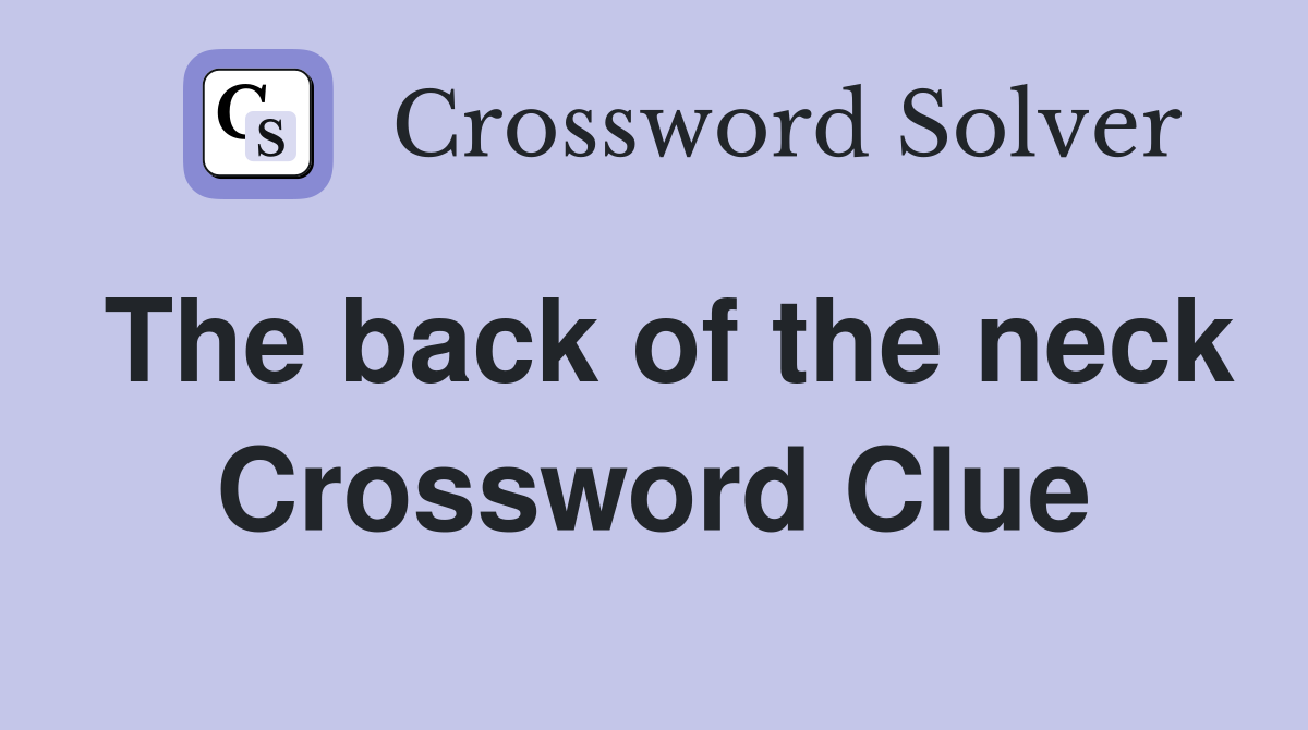 The back of the neck Crossword Clue