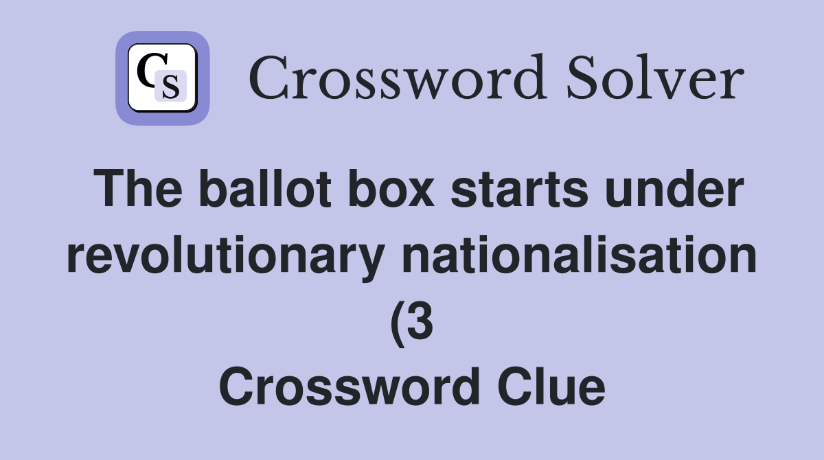 The ballot box starts under revolutionary nationalisation (3 The ballot box starts under revolutionary nationalisation (3