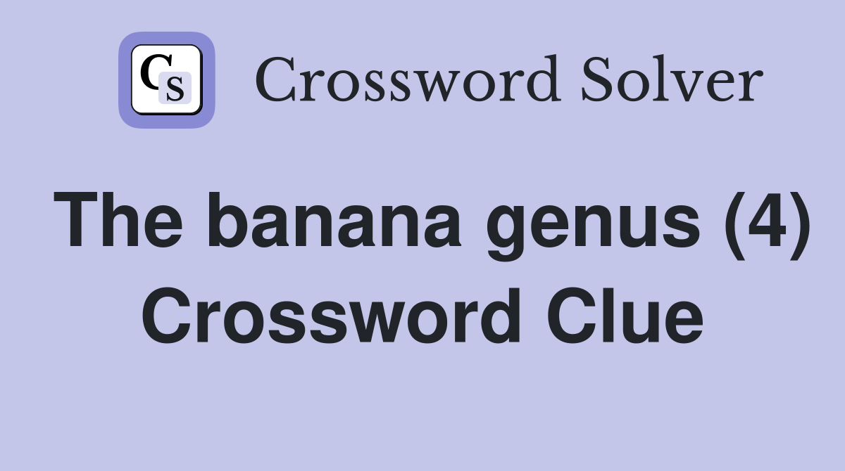 The banana genus (4) Crossword Clue