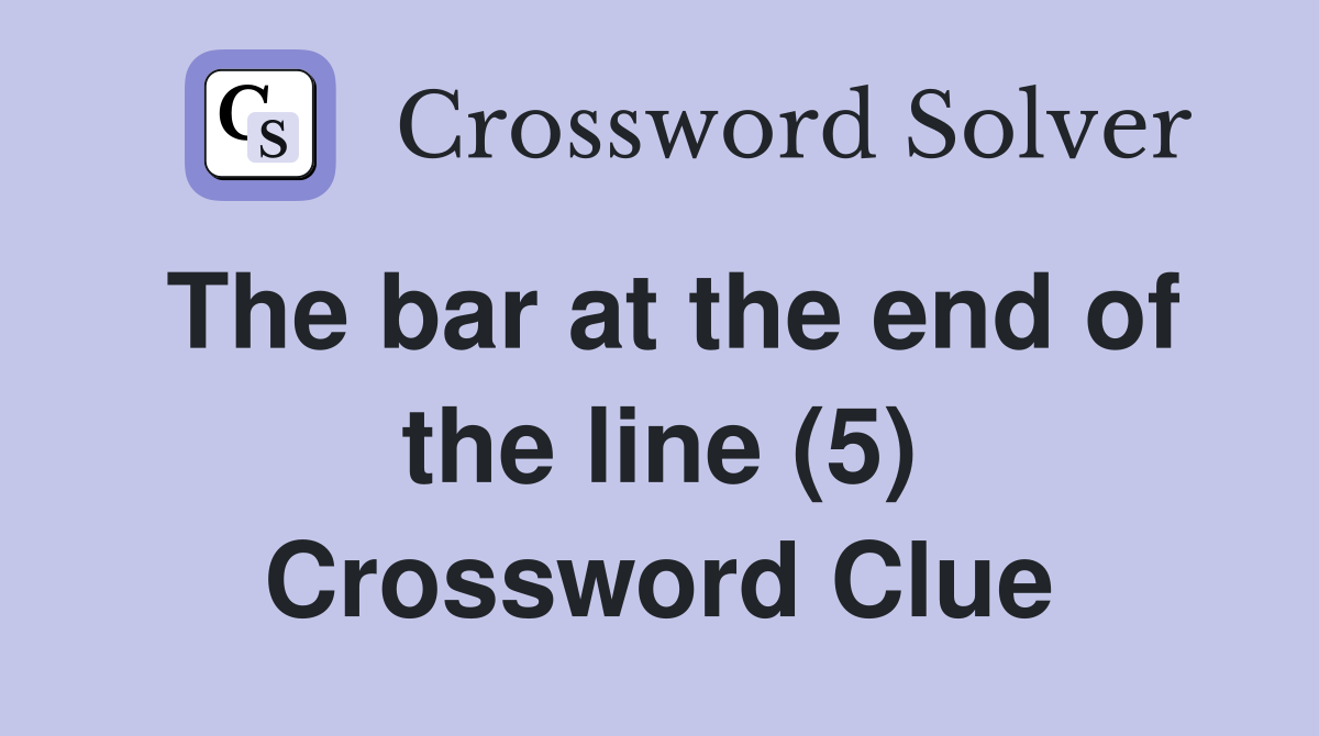 The bar at the end of the line (5) Crossword Clue