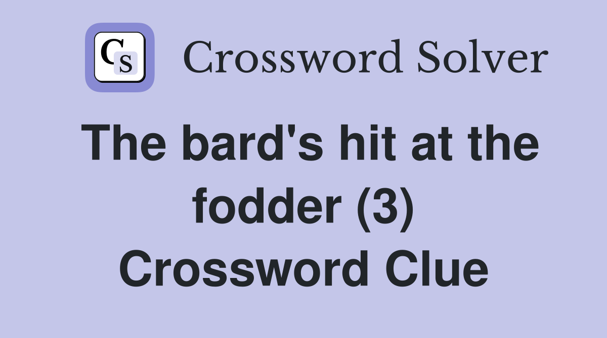 The bard's hit at the fodder (3) Crossword Clue