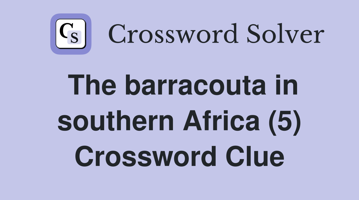 The barracouta in southern Africa (5) Crossword Clue