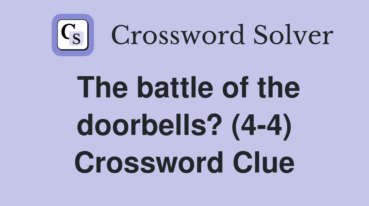 The battle of the doorbells? (4-4) Crossword Clue