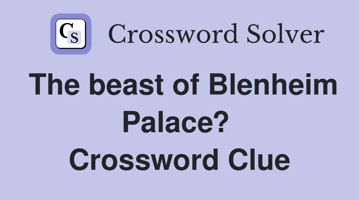 The beast of Blenheim Palace?  Crossword Clue