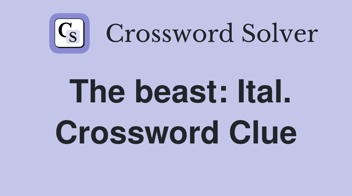 The beast: Ital. Crossword Clue