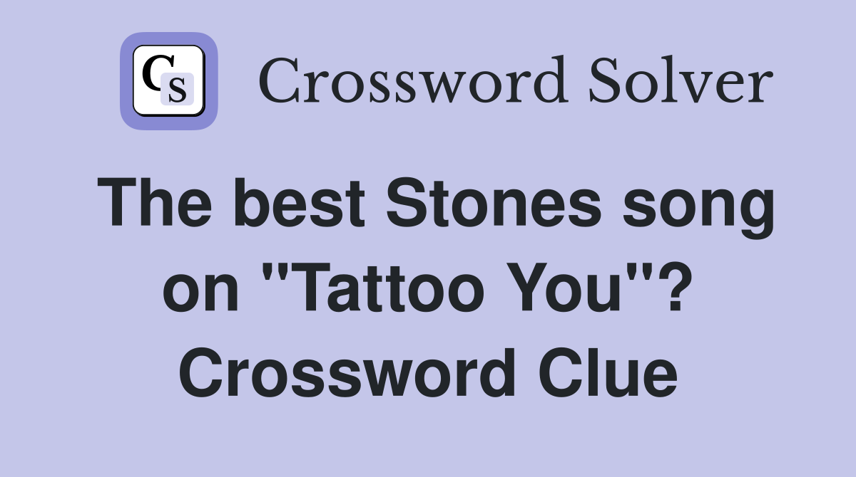 The best Stones song on "Tattoo You"? Crossword Clue