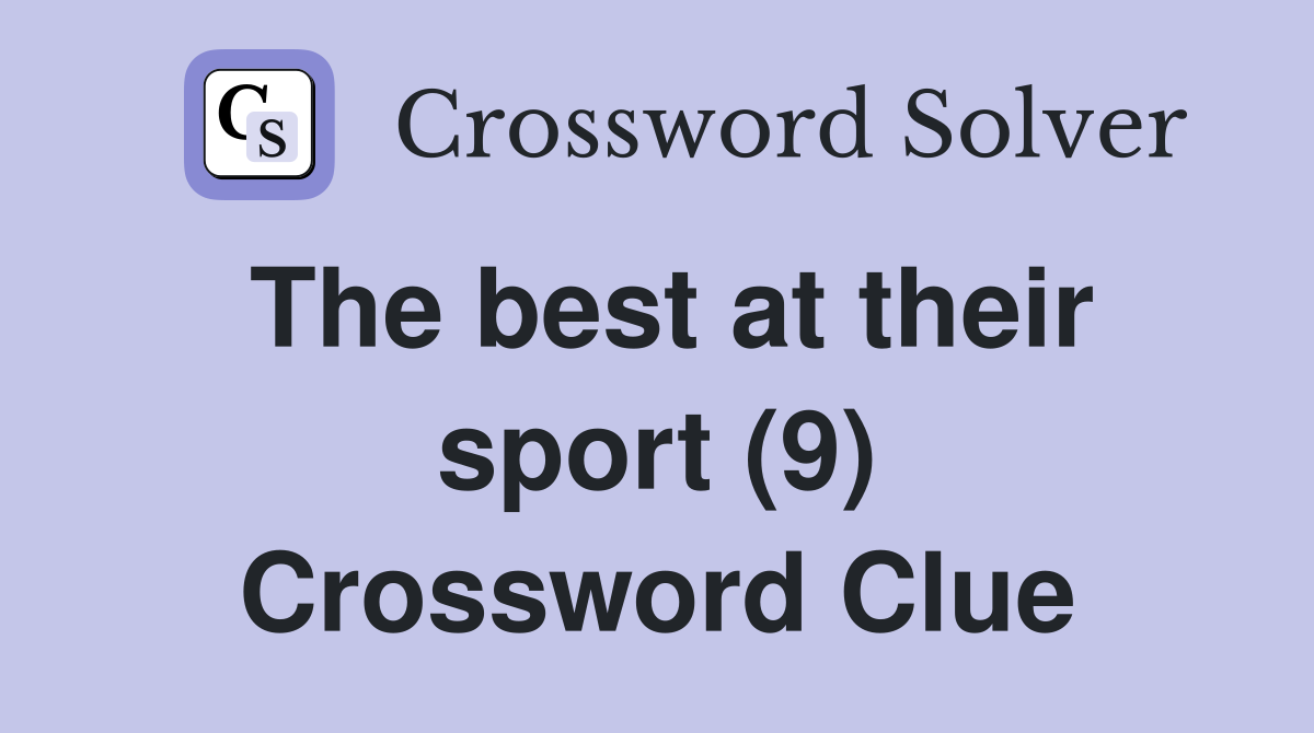 The best at their sport (9) Crossword Clue