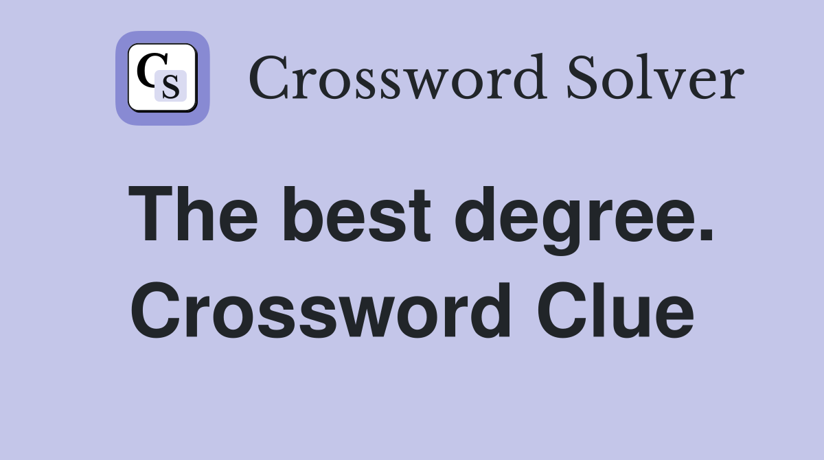 The best degree. Crossword Clue