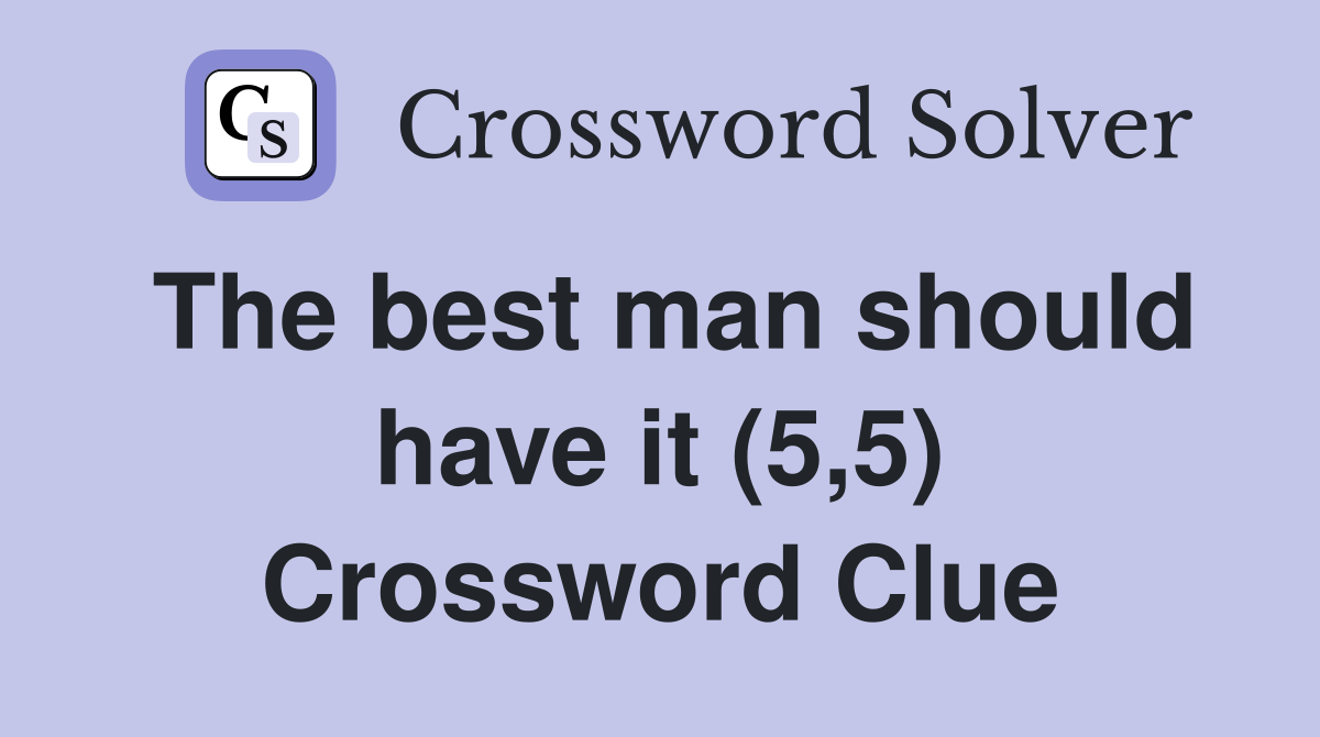 The best man should have it (5,5) Crossword Clue