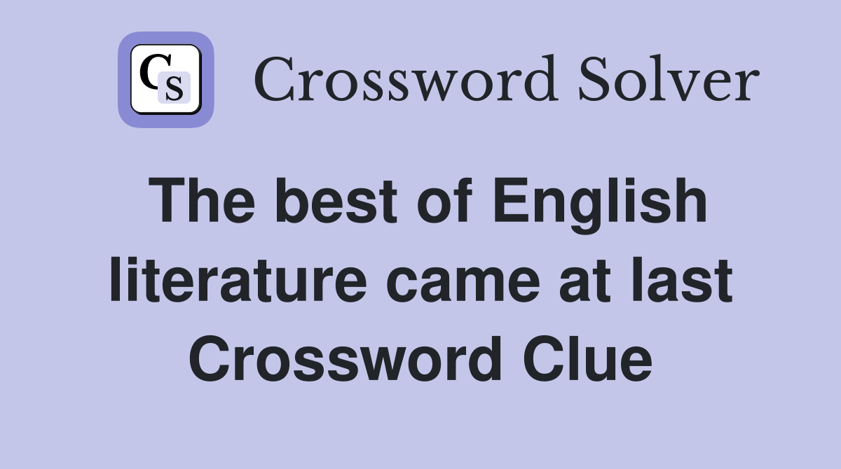 The best of English literature came at last Crossword Clue