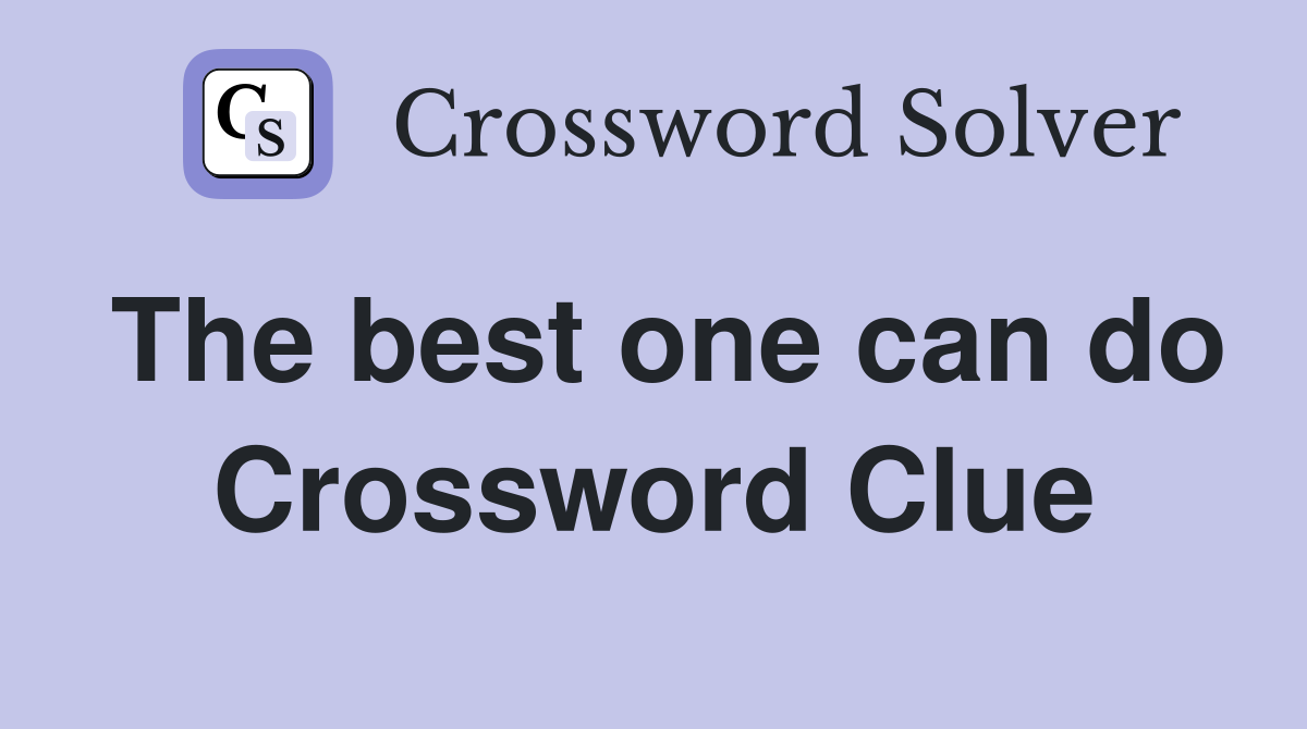 The best one can do Crossword Clue