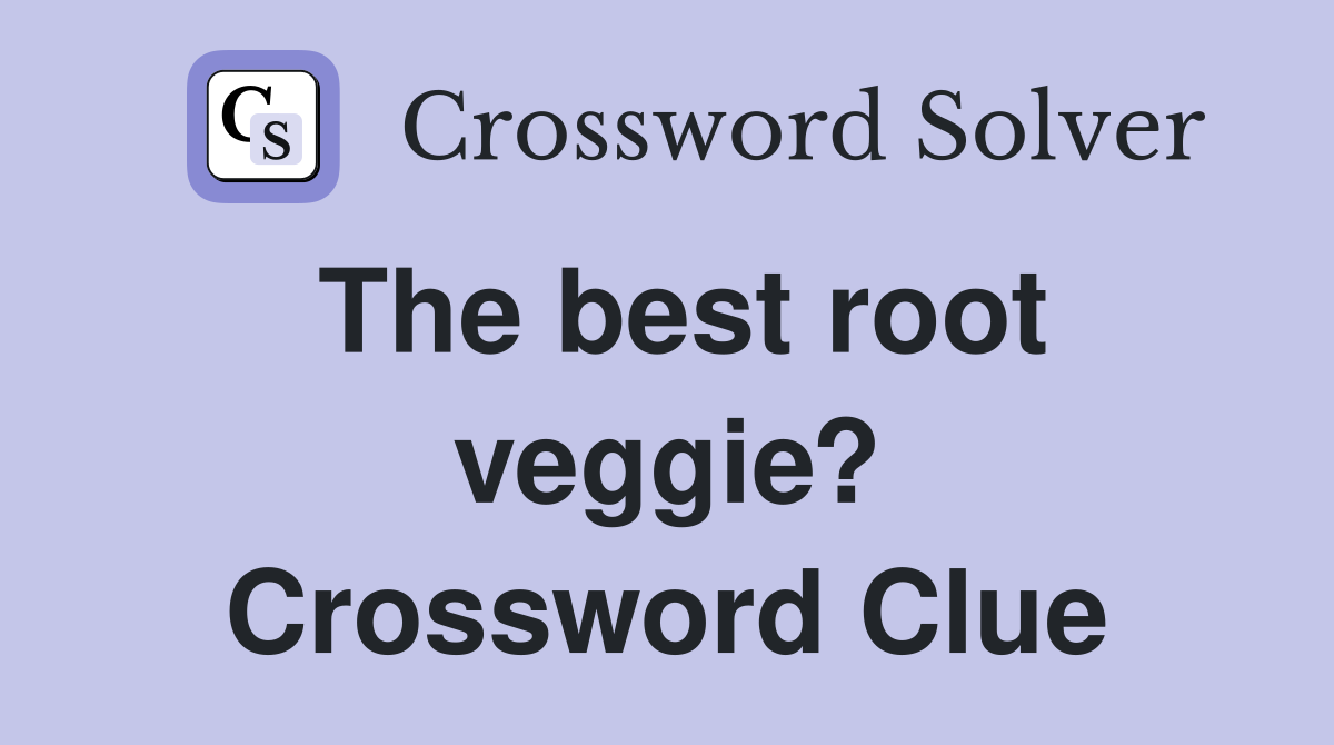 The best root veggie? Crossword Clue