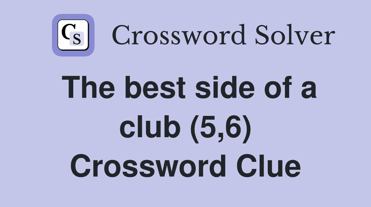 The best side of a club (5,6) Crossword Clue