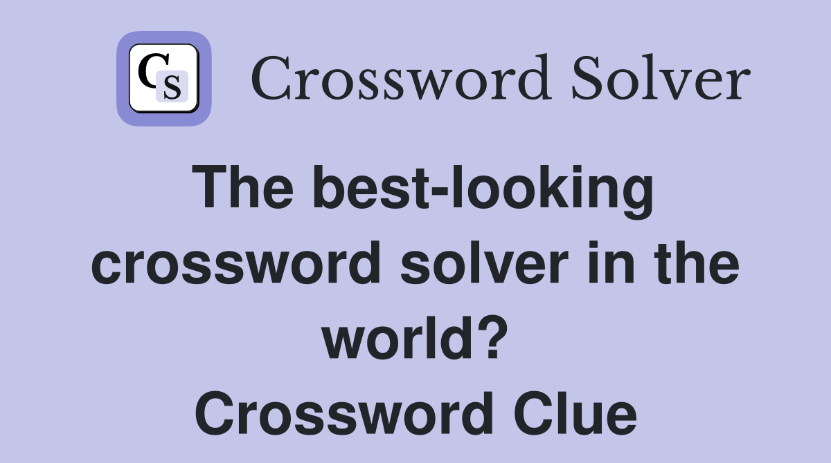 The best-looking crossword solver in the world? Crossword Clue