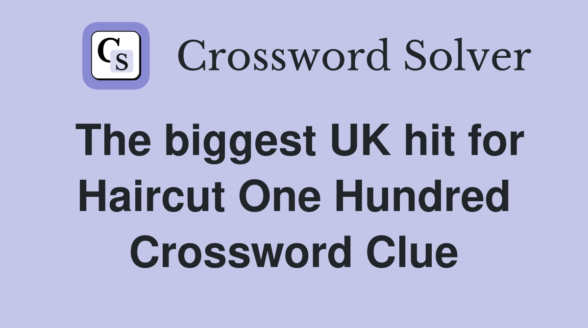 The biggest UK hit for Haircut One Hundred Crossword Clue