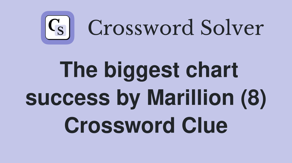 The biggest chart success by Marillion (8) Crossword Clue
