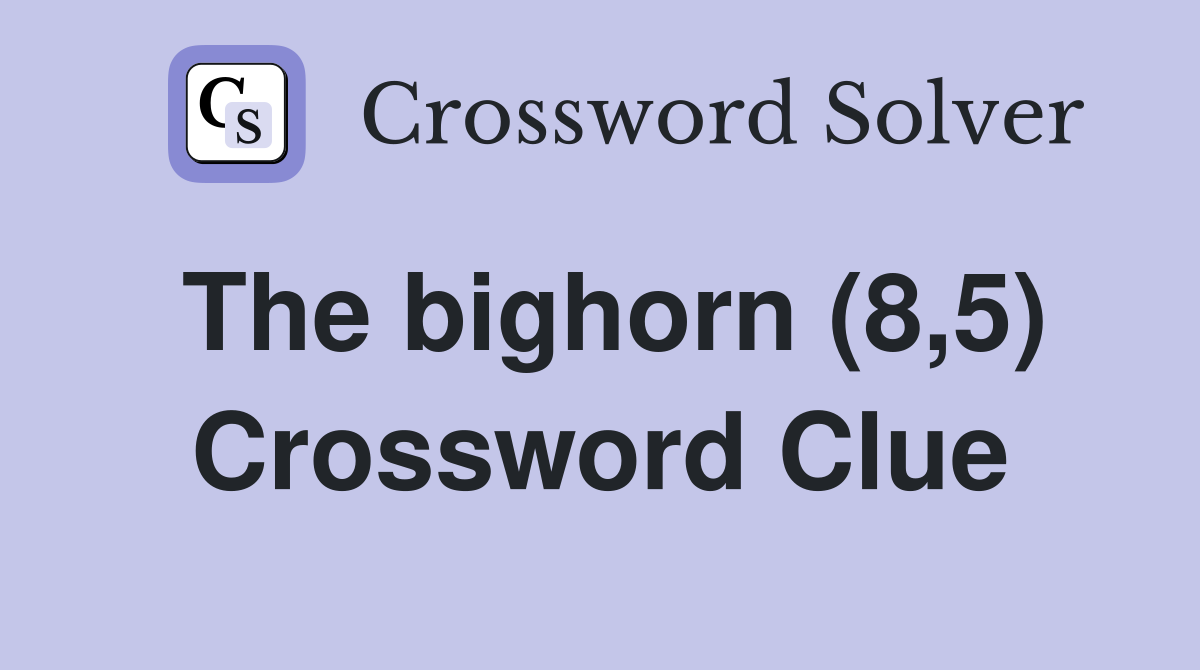 The bighorn (8,5) Crossword Clue