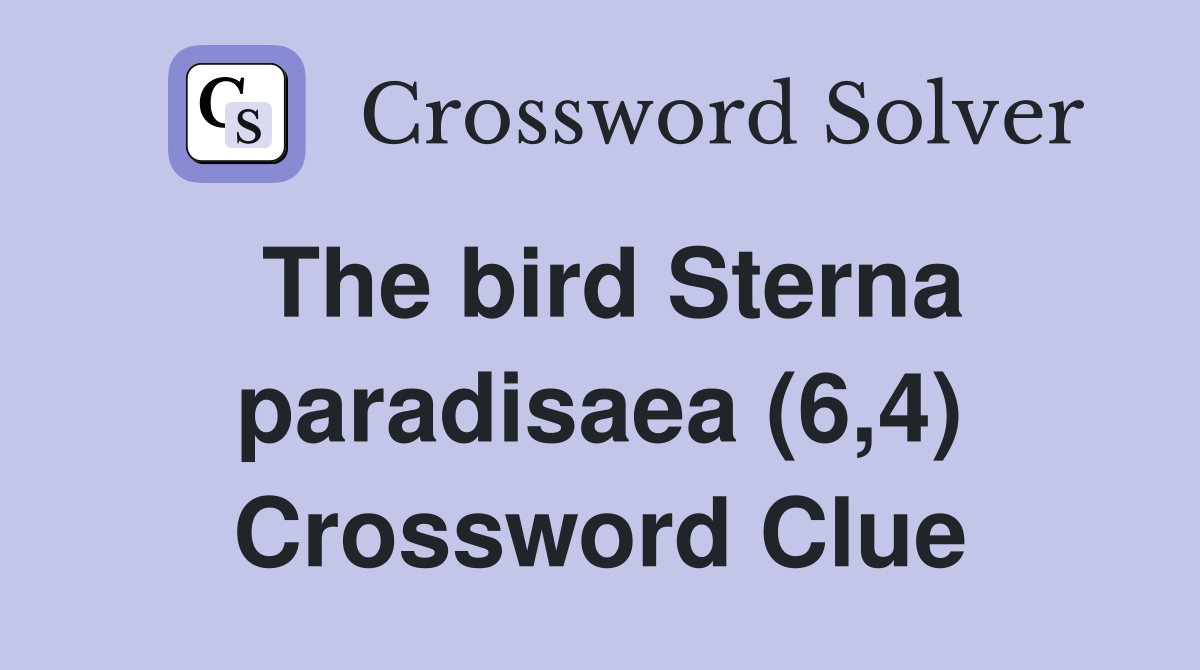 The bird Sterna paradisaea (6,4) Crossword Clue
